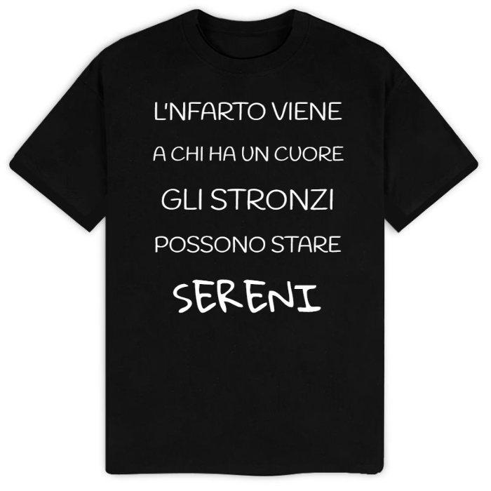 T-Shirt SARCASTICO Uomo Cotone Organico Inspire "L'INFARTO VIENE A CHI HA UN CUORE GLI STRONZI POSSONO STARE SERENI"