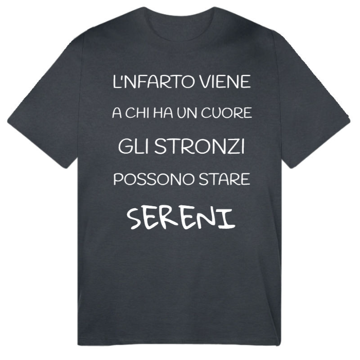 T-Shirt SARCASTICO Uomo Cotone Organico Inspire "L'INFARTO VIENE A CHI HA UN CUORE GLI STRONZI POSSONO STARE SERENI"