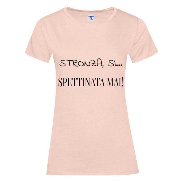 T-Shirt SARCASTICO Donna Cotone Organico Inspire "STRONZA, SI... SPETTINATA MAI"