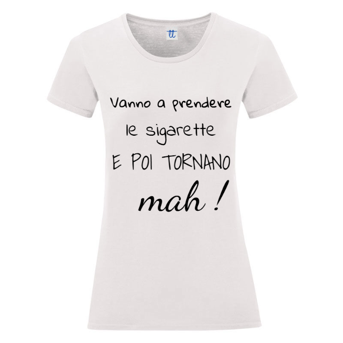 T-Shirt SARCASTICO Donna Cotone Organico Inspire "VANNO A PRENDERE LE SIGARETTE E POI TORNANO MAH!"