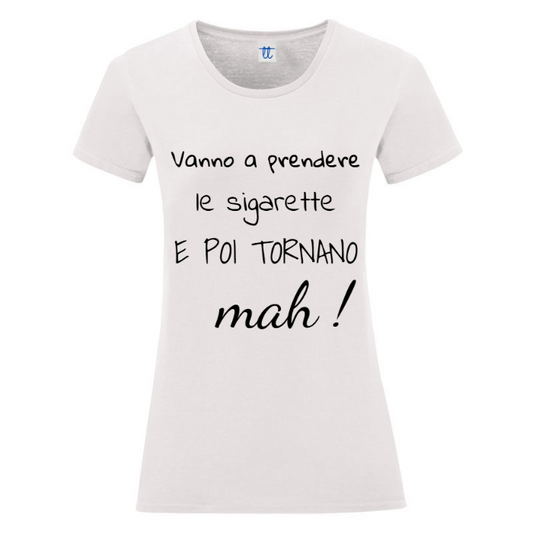T-Shirt SARCASTICO Donna Cotone Organico Inspire "VANNO A PRENDERE LE SIGARETTE E POI TORNANO MAH!"