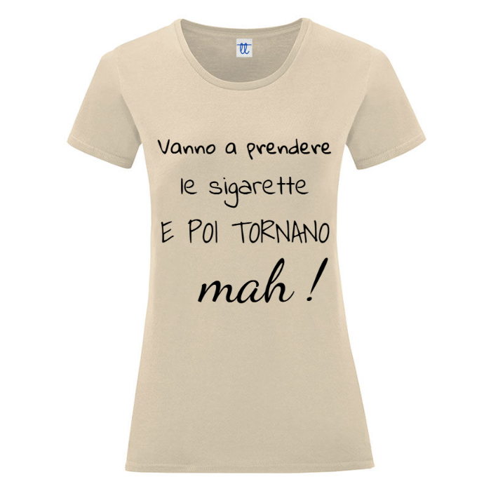 T-Shirt SARCASTICO Donna Cotone Organico Inspire "VANNO A PRENDERE LE SIGARETTE E POI TORNANO MAH!"