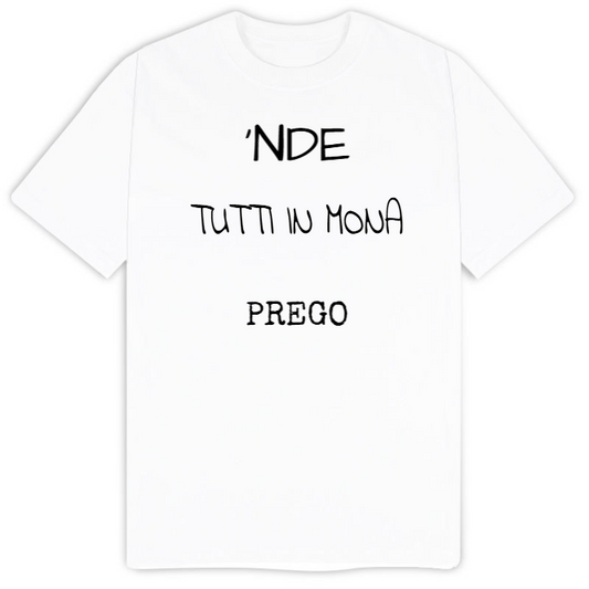 T-Shirt SARCASTICO Uomo Cotone Organico Inspire -DIALETTO VENETO-"'NDE TUTTI IN MONA PREGO"