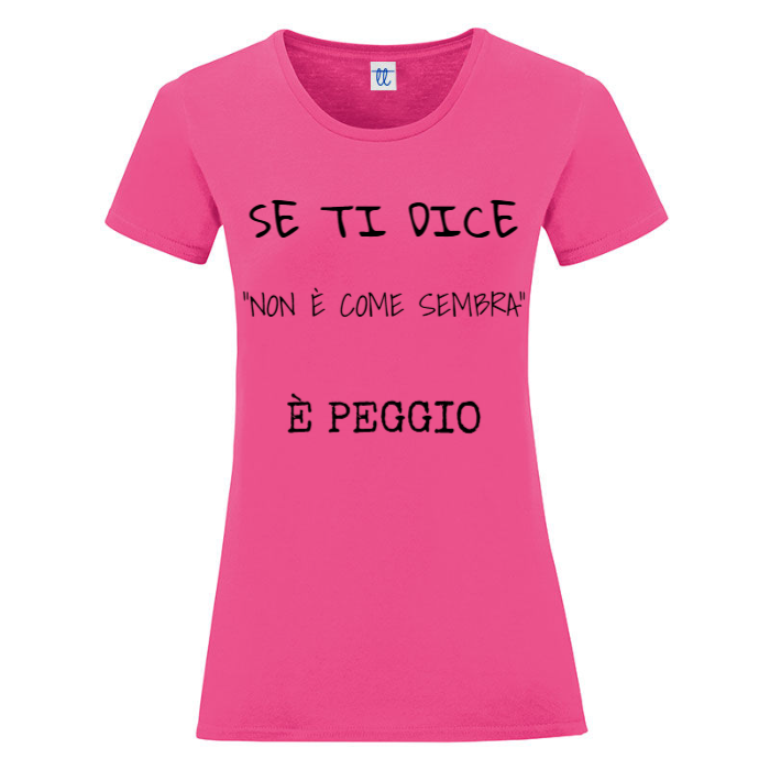 T-Shirt SARCASTICO Donna Cotone Organico Inspire "SE TI DICE "NON È COME SEMBRA" È PEGGIO"