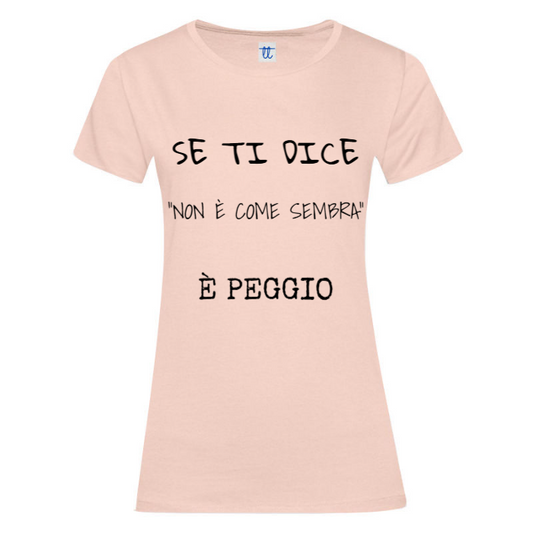 T-Shirt SARCASTICO Donna Cotone Organico Inspire "SE TI DICE "NON È COME SEMBRA" È PEGGIO"