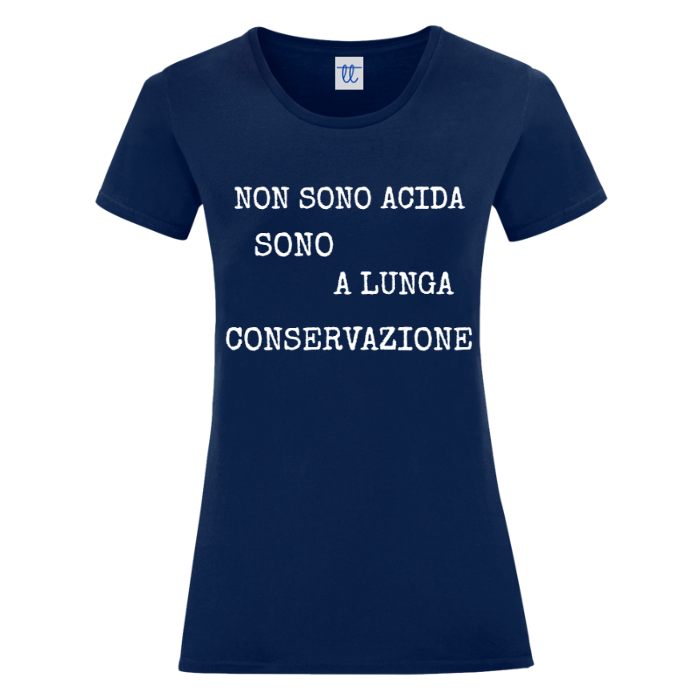 T-Shirt SARCASTICO Donna Cotone Organico Inspire "NON SONO ACIDA SONO A LUNGA CONSERVAZIONE"