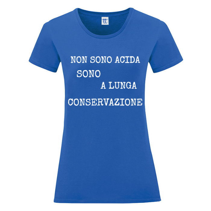 T-Shirt SARCASTICO Donna Cotone Organico Inspire "NON SONO ACIDA SONO A LUNGA CONSERVAZIONE"