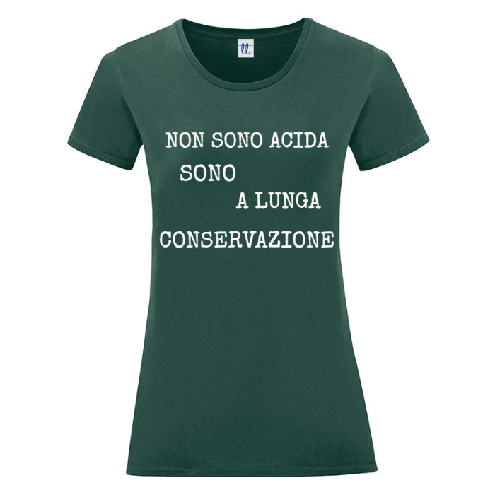 T-Shirt SARCASTICO Donna Cotone Organico Inspire "NON SONO ACIDA SONO A LUNGA CONSERVAZIONE"