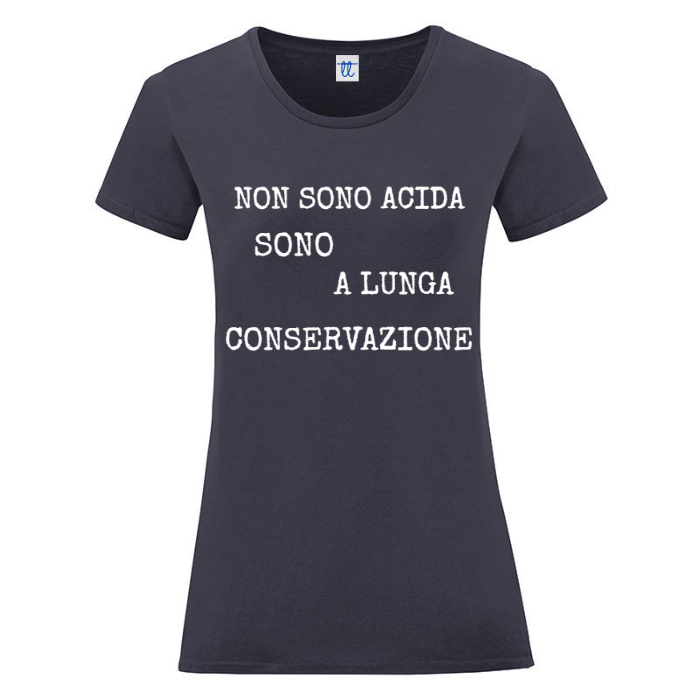 T-Shirt SARCASTICO Donna Cotone Organico Inspire "NON SONO ACIDA SONO A LUNGA CONSERVAZIONE"