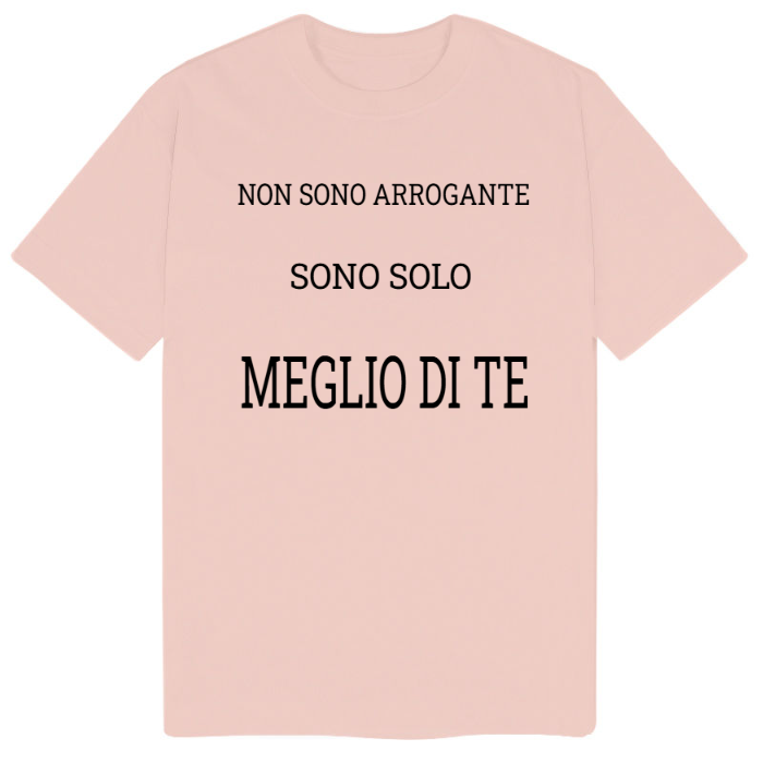 T-Shirt SARCASTICO Uomo Cotone Organico Inspire "NON SONO ARROGANTE SONO SOLO MEGLIO DI TE"