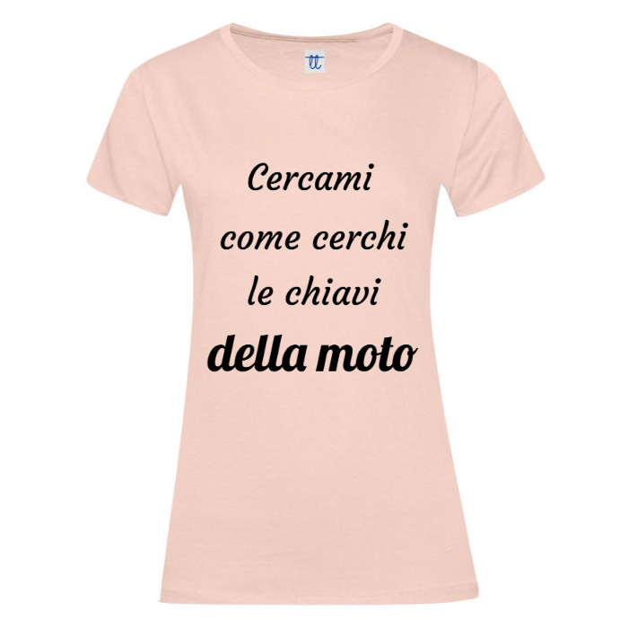 T-Shirt SARCASTICO Donna Cotone Organico Inspire "CERCAMI COME CERCHI LE CHIAVI DELLA MOTO"