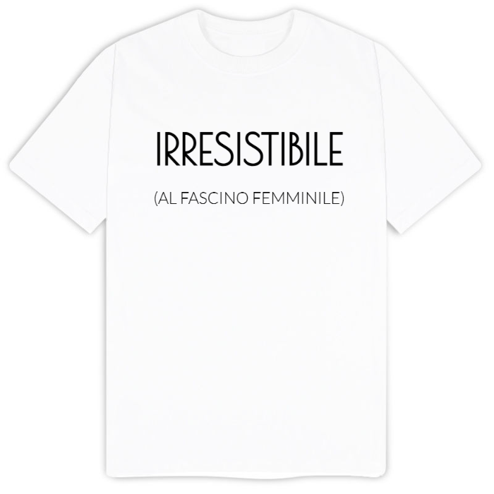 T-Shirt SARCASTICO Uomo Cotone Organico Inspire "IRRESISTIBILE AL FASCINO FEMMINILE"
