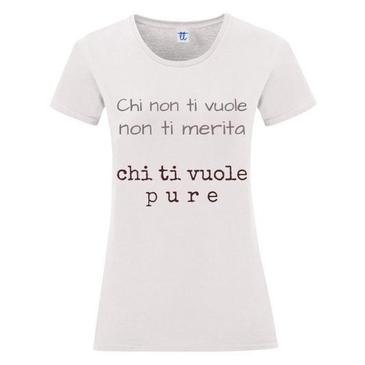 T-Shirt SARCASTICO Donna Cotone Organico Inspire "CHI NON TI VUOLE NON TI MERITA CHI TI VUOLE PURE"