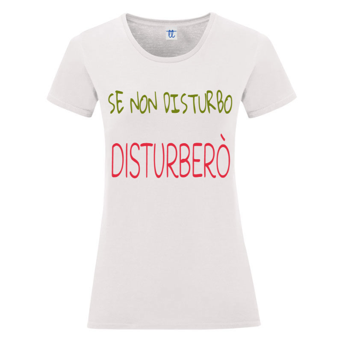 T-Shirt SARCASTICO Donna Cotone Organico Inspire "SE NON DISTURBO DISTURBERÒ"