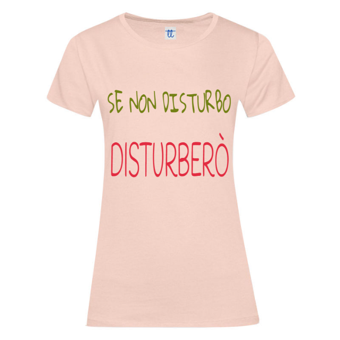 T-Shirt SARCASTICO Donna Cotone Organico Inspire "SE NON DISTURBO DISTURBERÒ"