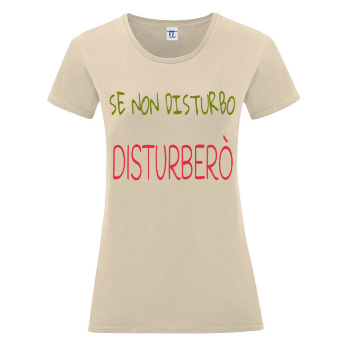 T-Shirt SARCASTICO Donna Cotone Organico Inspire "SE NON DISTURBO DISTURBERÒ"