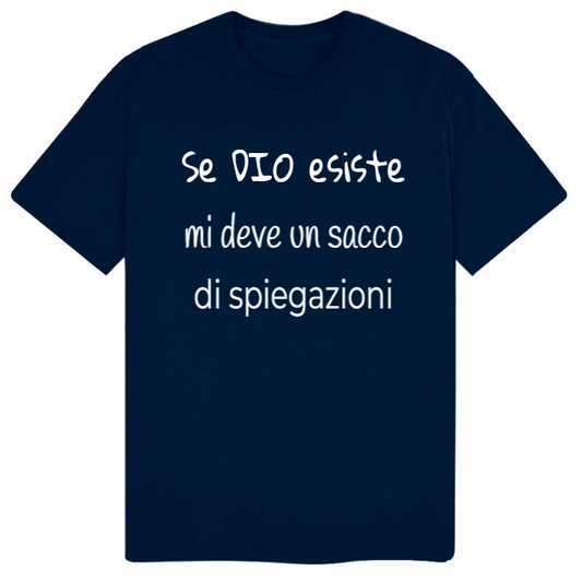 T-Shirt SARCASTICO Uomo Cotone Organico Inspire "SE DIO ESISTE MI DEVE UN SACCO DI SPIEGAZIONI"