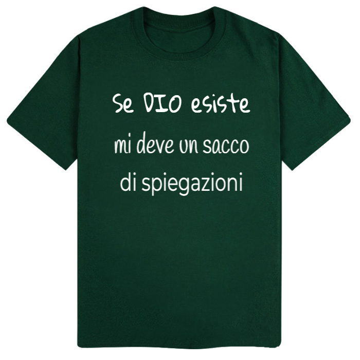 T-Shirt SARCASTICO Uomo Cotone Organico Inspire "SE DIO ESISTE MI DEVE UN SACCO DI SPIEGAZIONI"
