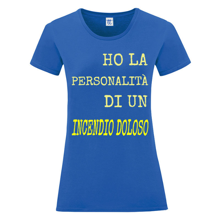 T-Shirt SARCASTICO Donna Cotone Organico Inspire "HO LA PERSONALITÀ DI UN INCENDIO DOLOSO"