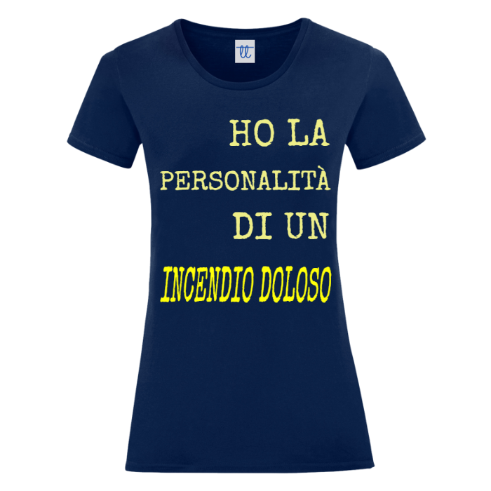 T-Shirt SARCASTICO Donna Cotone Organico Inspire "HO LA PERSONALITÀ DI UN INCENDIO DOLOSO"