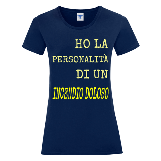 T-Shirt SARCASTICO Donna Cotone Organico Inspire "HO LA PERSONALITÀ DI UN INCENDIO DOLOSO"