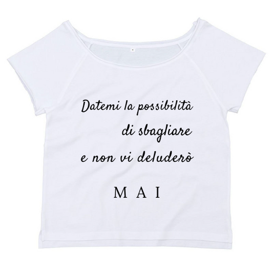 T-Shirt SARCASTICO Donna Cotone Organico Flashdance Mantis "DATEMI LA POSSIBILITÀ DI SBAGLIARE NON VI DELUDERÒ MAI"