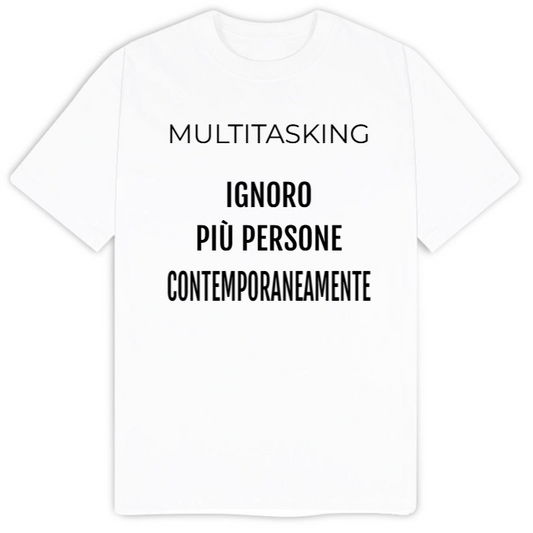 T-Shirt SARCASTICO Uomo Cotone Organico Inspire "MULTITASKING IGNORO PIÙ PERSONE CONTEMPORANEAMENTE"