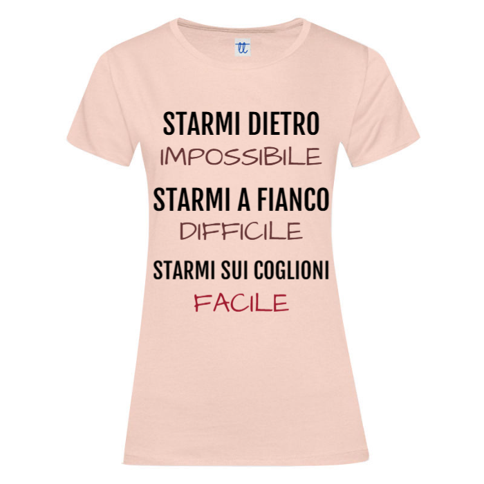 T-Shirt SARCASTICO Donna Cotone Organico Inspire "STARMI DIETRO IMPOSSIBILIE STARMI A FIANCO DIFFICILE STARMI SUI COGLIONI FACILE"