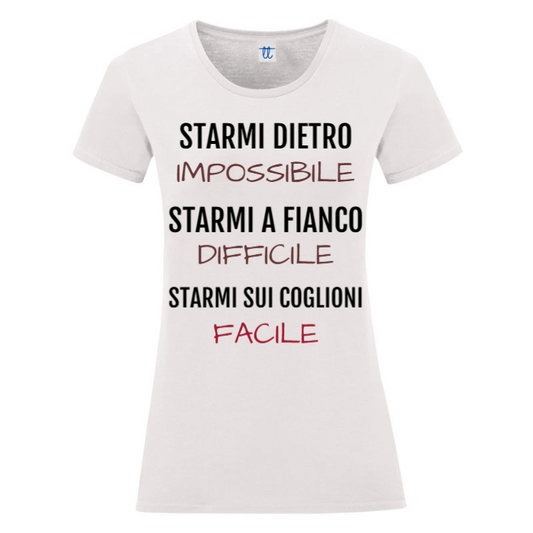 T-Shirt SARCASTICO Donna Cotone Organico Inspire "STARMI DIETRO IMPOSSIBILIE STARMI A FIANCO DIFFICILE STARMI SUI COGLIONI FACILE"