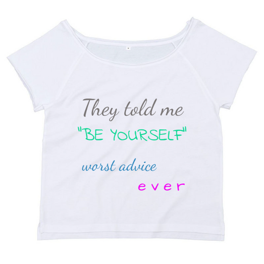T-Shirt SARCASTICO Donna Cotone Organico Flashdance Mantis "THEY TOLD ME "BE YOURSELF" WORST ADVICE EVER"