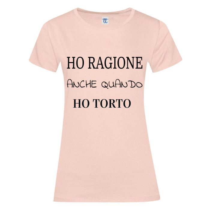 T-Shirt SARCASTICO Donna Cotone Organico Inspire "HO RAGIONE ANCHE QUANDO HO TORTO"