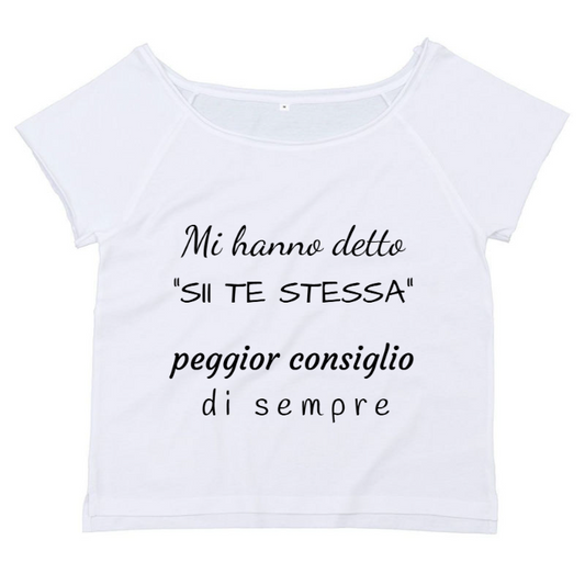 T-Shirt SARCASTICO Donna Cotone Organico Flashdance Mantis "MI HANNO DETTO "SII TE STESSA" PEGGIOR CONSIGLIO DI SEMPRE"