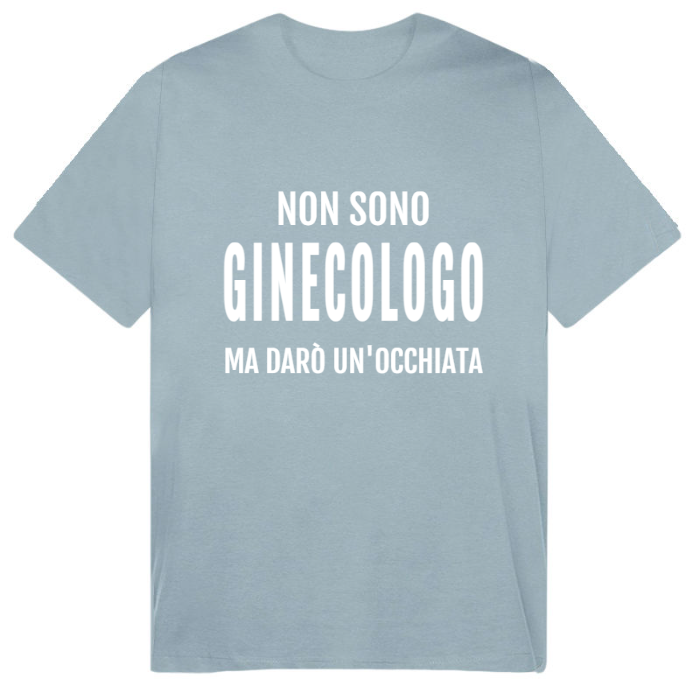 T-Shirt SARCASTICO Uomo Cotone Organico Inspire "NON SONO GINECOLOGO MA DARÒ UN'OCCHIATA"