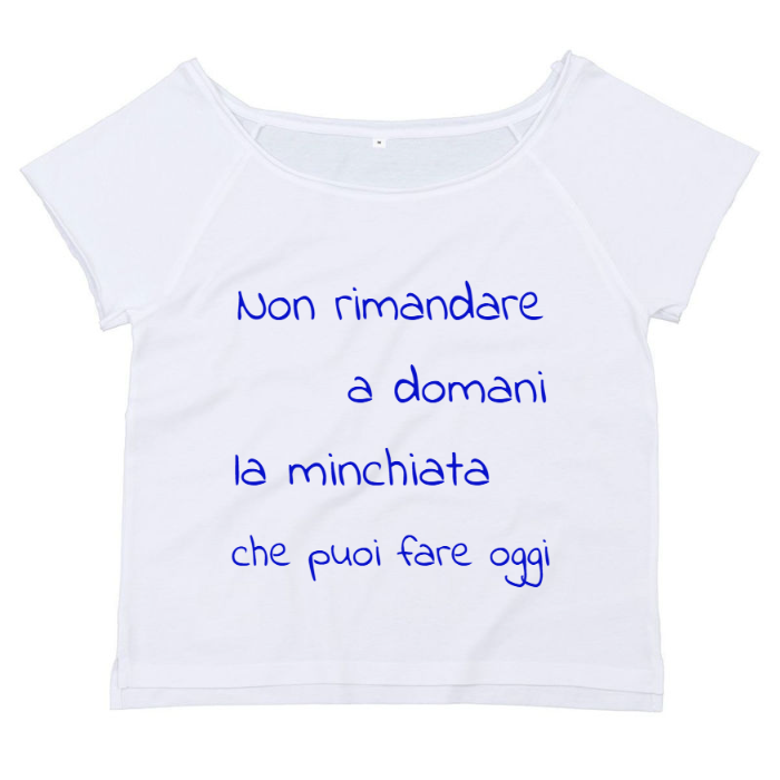 T-Shirt SARCASTICO Donna Cotone Organico Flashdance Mantis "NON RIMANDARE A DOMANI LA MINCHIATA CHE PUOI FARE OGGI"