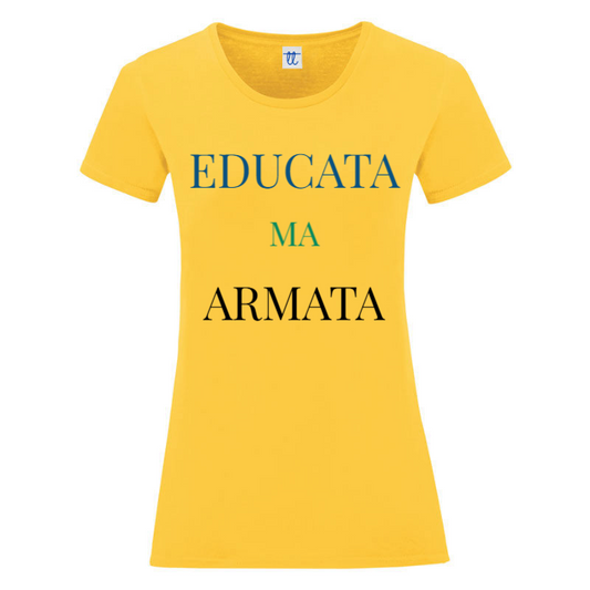 T-Shirt SARCASTICO Donna Cotone Organico Inspire "EDUCATA MA ARMATA"