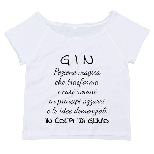 T-Shirt SARCASTICO Donna Cotone Organico Flashdance Mantis "GIN POZIONE MAGICA CHE TRASFORMA I CASI UMANI IN PRINCIPI AZZURRI E LE IDEE DEMENZIALI IN COLPI DI GENIO"