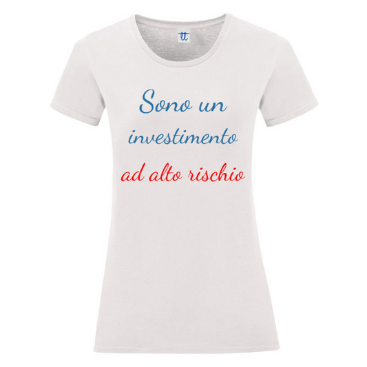 T-Shirt SARCASTICO Donna Cotone Organico Inspire "SONO UN INVESTIMENTO AD ALTO RISCHIO"