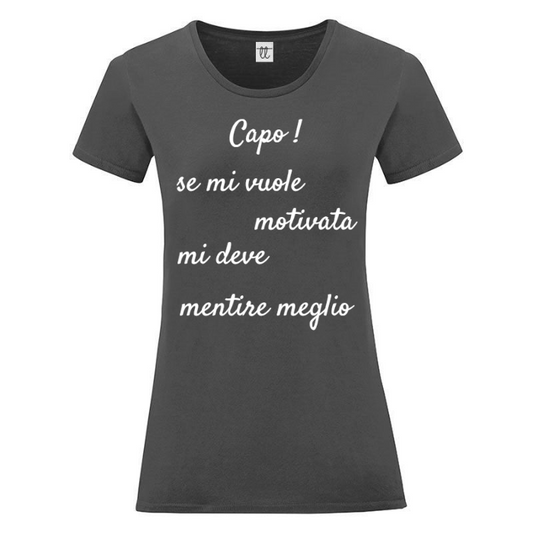 T-Shirt SARCASTICO Donna Cotone Organico Inspire "CAPO! SE MI VUOLE MOTIVATA MI DEVE MENTIRE MEGLIO"