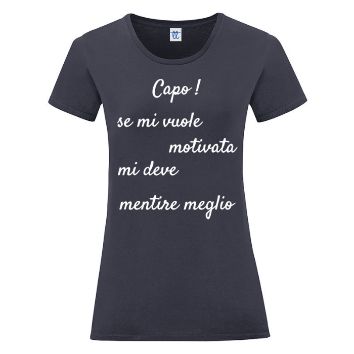T-Shirt SARCASTICO Donna Cotone Organico Inspire "CAPO! SE MI VUOLE MOTIVATA MI DEVE MENTIRE MEGLIO"