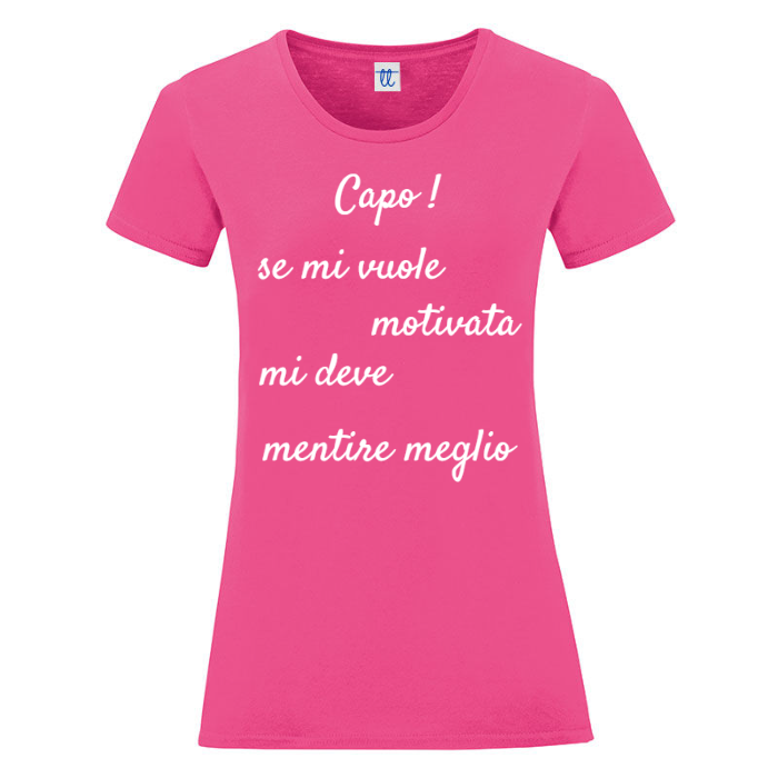 T-Shirt SARCASTICO Donna Cotone Organico Inspire "CAPO! SE MI VUOLE MOTIVATA MI DEVE MENTIRE MEGLIO"