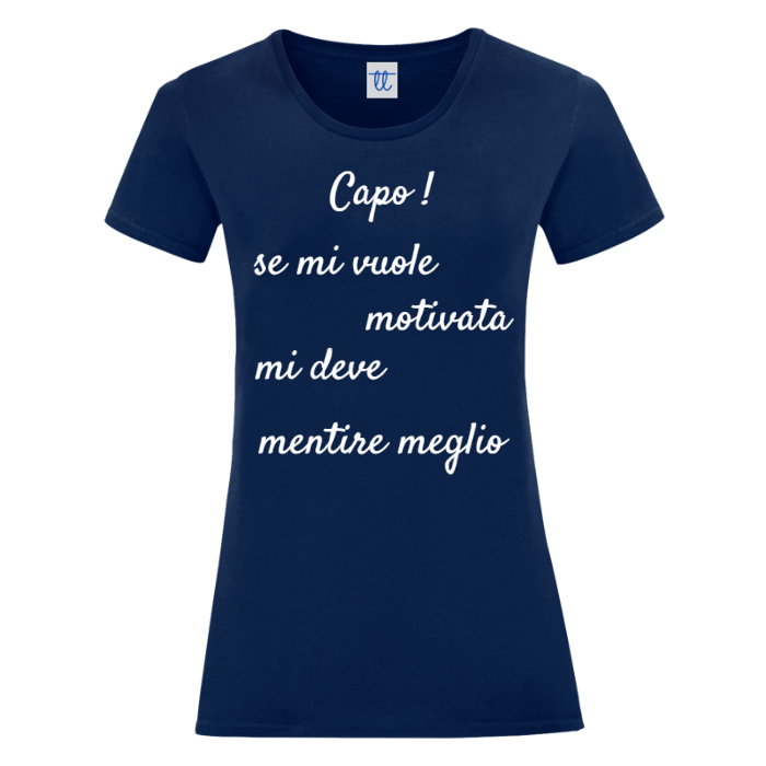 T-Shirt SARCASTICO Donna Cotone Organico Inspire "CAPO! SE MI VUOLE MOTIVATA MI DEVE MENTIRE MEGLIO"