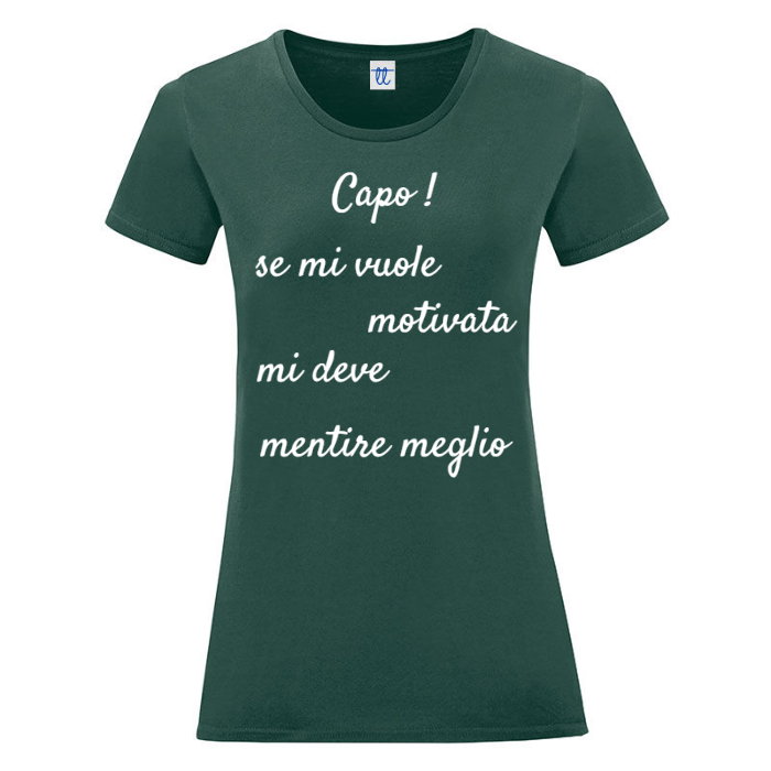 T-Shirt SARCASTICO Donna Cotone Organico Inspire "CAPO! SE MI VUOLE MOTIVATA MI DEVE MENTIRE MEGLIO"