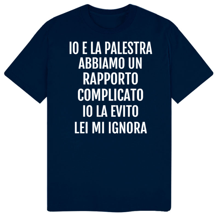 T-Shirt SARCASTICO Uomo Cotone Organico Inspire "IO E LA PALESTRA ABBIAMO UN RAPPORTO COMPLICATO IO LA EVITO LEI MI IGNORA"