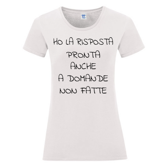 T-Shirt SARCASTICO Donna Cotone Organico Inspire "HO LA RISPOSTA PRONTA ANCHE A DOMANDE NON FATTE"