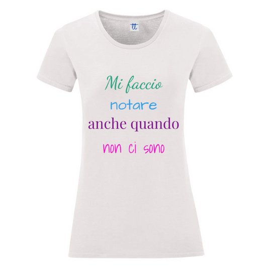 T-Shirt SARCASTICO Donna Cotone Organico Inspire "MI FACCIO NOTARE ANCHE QUANDO NON CI SONO"