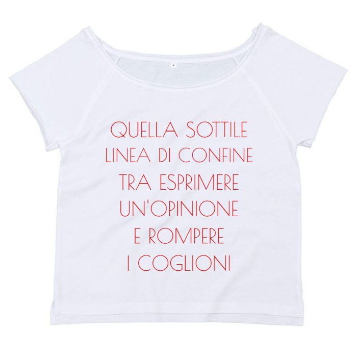 T-Shirt SARCASTICO Donna Cotone Organico Flashdance Mantis "QUELLA SOTTILE LINEA DI CONFINE TRA ESPRIMERE UN'OPINIONE E ROMPERE I COGLIONI"