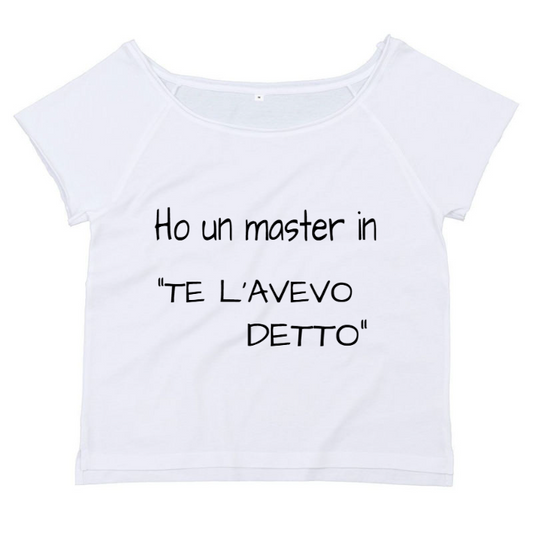 T-Shirt SARCASTICO Donna Cotone Organico Flashdance Mantis "HO UN MASTER IN "TE L'AVEVO DETTO""