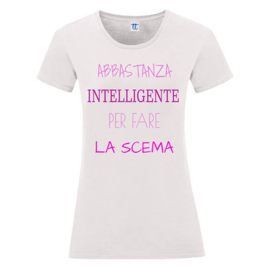 T-Shirt SARCASTICO Donna Cotone Organico Inspire "ABBASTANZA INTELLIGENTE PER FARE LA SCEMA"