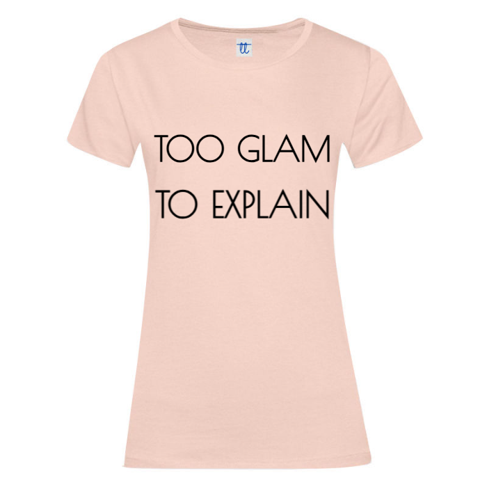 T-Shirt SARCASTICO Donna Cotone Organico Inspire "TOO GLAM TO EXPLAIN"