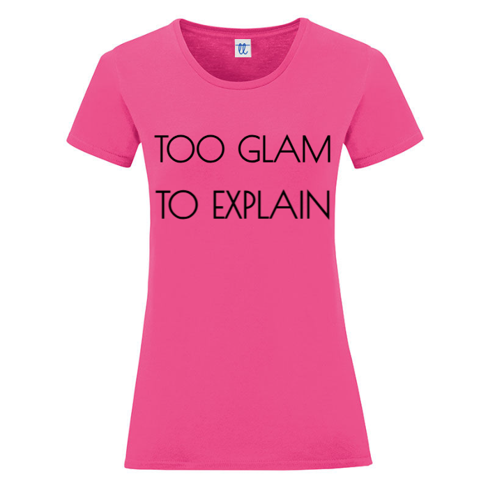 T-Shirt SARCASTICO Donna Cotone Organico Inspire "TOO GLAM TO EXPLAIN"